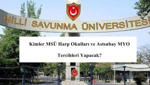 Kimler MSÜ Harp Okulları ve Astsubay MYO Tercihleri Yapacak?
