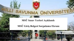 2022 MSÜ Sınav Yerleri Açıklandı – MSÜ Giriş Belgesi Sorgulama Ekranı
