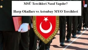 2024 MSÜ Tercihleri Nasıl Yapılır? Harp Okulları ve Astsubay MYO Tercihleri