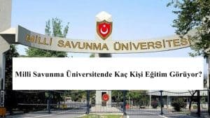 Milli Savunma Üniversitende Kaç Kişi Eğitim Görüyor.