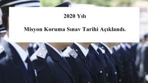 2020 Misyon Koruma Sınav Tarihi Açıklandı.
