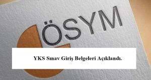 YKS Sınav Giriş Belgeleri Açıklandı.