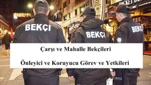 Çarşı ve Mahalle Bekçileri Önleyici ve Koruyucu Görev ve Yetkileri