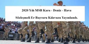 2020 Yılı MSB Kara – Deniz – Hava Sözleşmeli Er Başvuru Kılavuzu Yayınlandı.