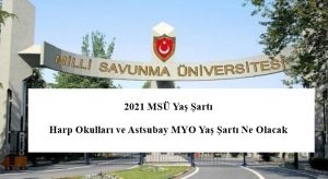 2021 MSÜ Yaş Şartı – Harp Okulları ve Astsubay MYO Yaş Şartı Ne Olacak