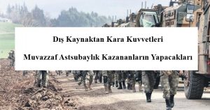 Dış Kaynaktan Kara Kuvvetleri Muvazzaf Astsubaylık Kazananların Yapacakları