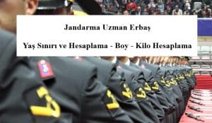 2021- Jandarma Uzman Erbaş Yaş Sınırı ve Hesaplama – Boy – Kilo Hesaplama
