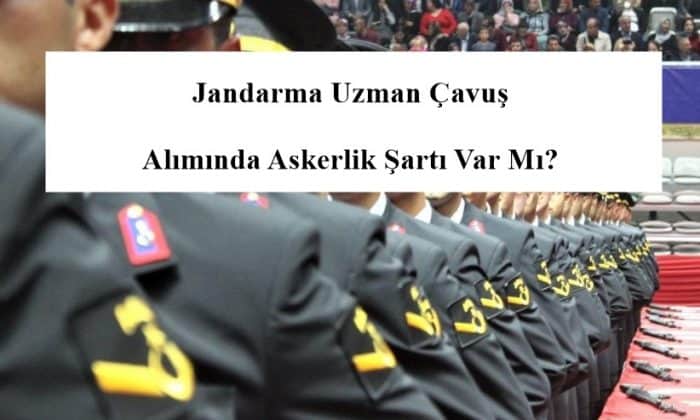 Jandarma Uzman Cavus Aliminda Askerlik Sarti Var Mi