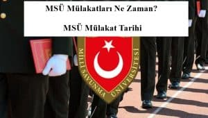 2021 – MSÜ Mülakatları Ne Zaman? MSÜ Mülakat Tarihi