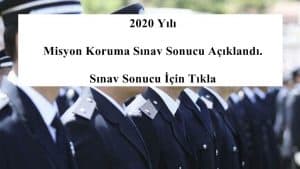 2020 Misyon Koruma Sınav Sonucu Açıklandı. Sınav Sonucu İçin Tıkla