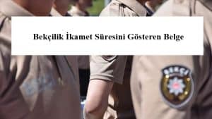 Bekçilik İkamet Süresini  Gösteren Belge Nasıl Alınır?