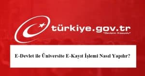 2024 E-Devlet ile Üniversite E-Kayıt İşlemi Nasıl Yapılır?