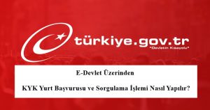 2023 E-Devlet Üzerinden KYK Yurt Başvurusu ve Sorgulama İşlemi Nasıl Yapılır?