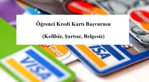 Öğrenci Kredi Kartı Başvurusu (Kefilsiz, Şartsız, Belgesiz)