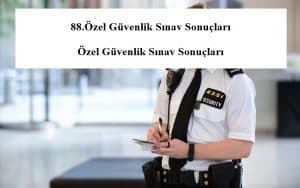 88.Özel Güvenlik Sınav Sonuçları Açıklandı.