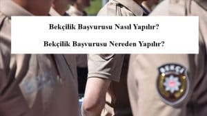 Bekçilik Başvurusu Nasıl Yapılır? Bekçilik Başvurusu Nereden Yapılır?