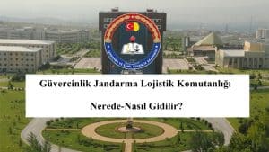 Güvercinlik Jandarma Lojistik Komutanlığı Nerede-Nasıl Gidilir?
