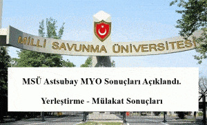 2023 MSÜ Astsubay MYO Sonuçları Açıklandı. Yerleştirme – Mülakat Sonuçları