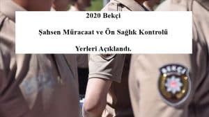 Bekçi Şahsen Müracaat ve Ön Sağlık Kontrolü Yerleri Açıklandı.