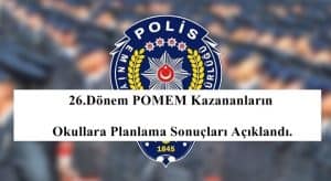 26.Dönem POMEM Kazananların Okullara Planlama Sonuçları Açıklandı.