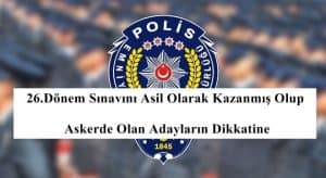 26.Dönem Sınavını Asil Olarak Kazanmış Olup Askerde Olan Adayların Dikkatine