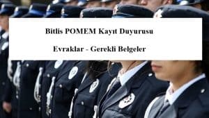 27. Dönem Bitlis POMEM Kayıt Duyurusu – Evraklar – Gerekli Belgeler