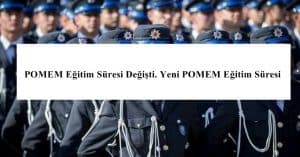 POMEM Eğitim Süresi Değişti. Yeni POMEM Eğitim Süresi