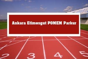 2023 Ankara Etimesgut POMEM Parkur – Etimesgut POMEM Hazırlık Kursu
