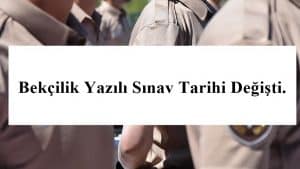 Bekçilik Yazılı Sınav Tarihi Değişti. İşte Yeni Tarih