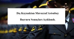 2020 Dış Kaynaktan Muvazzaf Astsubay Başvuru Sonuçları Açıklandı.
