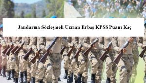 Jandarma Sözleşmeli Uzman Erbaş KPSS Puanı Kaç