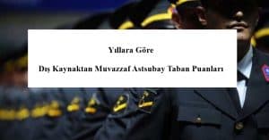 Yıllara Göre Dış Kaynaktan Muvazzaf Astsubay Taban Puanları