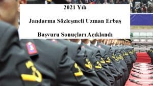 2021 Yılı Jandarma Sözleşmeli Uzman Erbaş Başvuru Sonuçları Açıklandı.