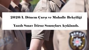 2020/1. Dönem Çarşı ve Mahalle Bekçiliği Yazılı Sınav İtiraz Sonuçları Açıklandı.