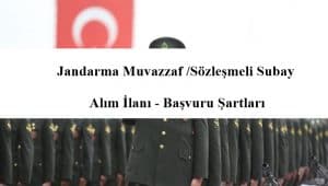 2021 – Jandarma Muvazzaf /Sözleşmeli Subay Alım İlanı – Başvuru Şartları