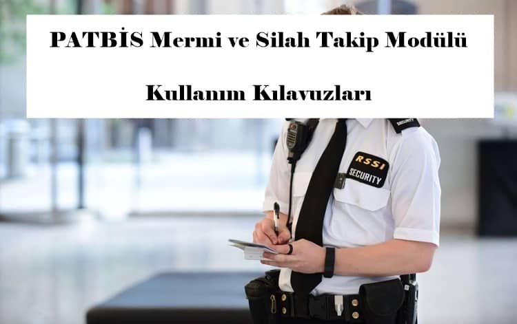 PATBİS Mermi ve Silah Takip Modülü Kullanım Kılavuzları
