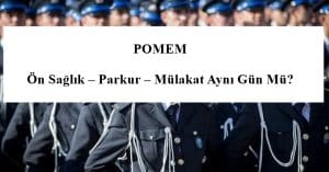 30. Dönem POMEM Ön Sağlık – Parkur  – Mülakat Aynı Gün Mü?