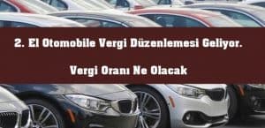 2. El Otomobile Vergi Düzenlemesi Geliyor. Vergi Oranı Ne Olacak