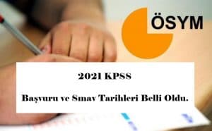 2021 KPSS Başvuru ve Sınav Tarihleri Belli Oldu.