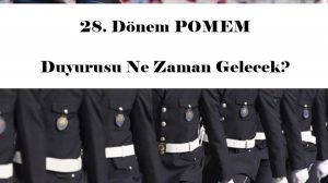 28. Dönem POMEM Duyurusu Ne Zaman Gelecek?