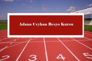 2023 Adana Ceyhan Besyo Kursu – Ceyhan Besyo Hazırlık Kursu