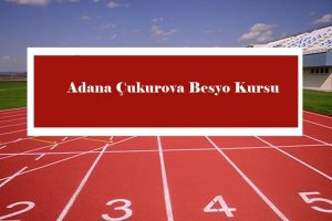 2023 Adana Çukurova Besyo Kursu – Çukurova Besyo Hazırlık Kursu