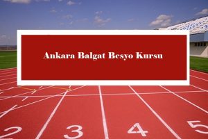 2023 Ankara Balgat Besyo Kursu – Balgat Besyo Hazırlık Kursu