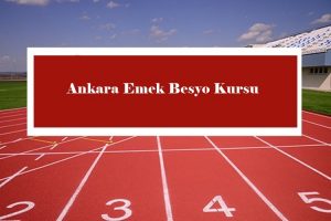 2023 Ankara Emek Besyo Kursu – Emek Besyo Hazırlık Kursu