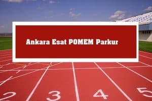 2023 Ankara Esat POMEM Parkur – Esat POMEM Hazırlık Kursu
