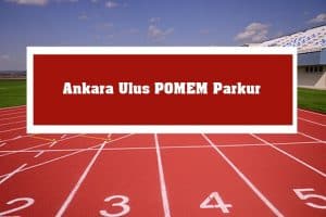 2023 Ankara Ulus POMEM Parkur – Ulus POMEM Hazırlık Kursu