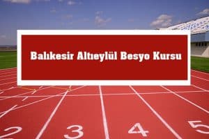 2023 Balıkesir Altıeylül Besyo Kursu – Altıeylül Besyo Hazırlık Kursu