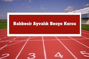 2023 Balıkesir Ayvalık Besyo Kursu – Ayvalık Besyo Hazırlık Kursu