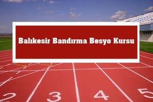 2023 Balıkesir Bandırma Besyo Kursu – Bandırma Besyo Hazırlık Kursu