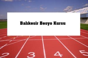 2023 Balıkesir Besyo Kursu – Balıkesir Besyo Hazırlık Kursu
